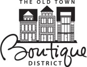 THE OLD TOWN BOUTIQUE DISTRICT
