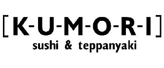 [K-U-M-O-R-I] SUSHI & TEPPANYAKI