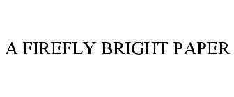 A FIREFLY BRIGHT PAPER