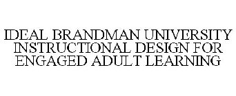 IDEAL BRANDMAN UNIVERSITY INSTRUCTIONALDESIGN FOR ENGAGED ADULT LEARNING