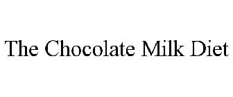 THE CHOCOLATE MILK DIET