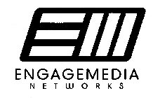 EM ENGAGEMEDIA NETWORKS