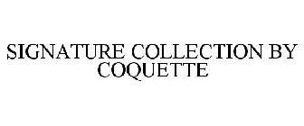 SIGNATURE COLLECTION BY COQUETTE