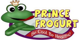 PRINCE FROGURT BE COOL BE HEALTHY