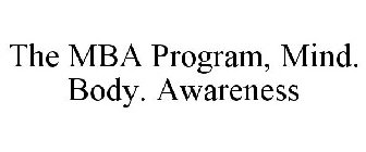 THE MBA PROGRAM, MIND. BODY. AWARENESS