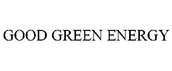 GOOD GREEN ENERGY