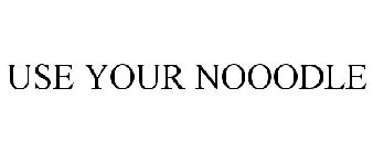 USE YOUR NOOODLE