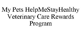 MY PETS HELPMESTAYHEALTHY VETERINARY CARE REWARDS PROGRAM