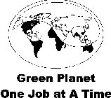 GREEN PLANET ONE JOB AT A TIME