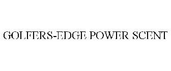 GOLFERS-EDGE POWER SCENT