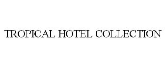 TROPICAL HOTEL COLLECTION