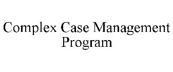 COMPLEX CASE MANAGEMENT PROGRAM
