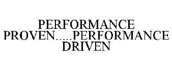 PERFORMANCE PROVEN.....PERFORMANCE DRIVEN