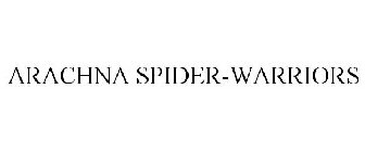 ARACHNA SPIDER-WARRIORS