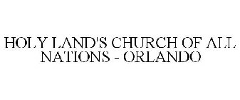HOLY LAND'S CHURCH OF ALL NATIONS - ORLANDO