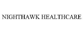 NIGHTHAWK HEALTHCARE