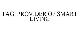 TAG: PROVIDER OF SMART LIVING