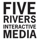 FIVE RIVERS INTERACTIVE MEDIA