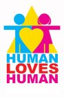 HUMAN LOVES HUMAN