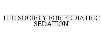 THE SOCIETY FOR PEDIATRIC SEDATION