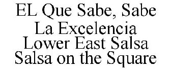 EL QUE SABE, SABE LA EXCELENCIA LOWER EAST SALSA SALSA ON THE SQUARE