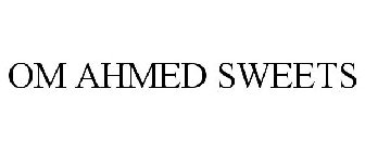 OM AHMED SWEETS