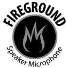 FIREGROUND SPEAKER MICROPHONE
