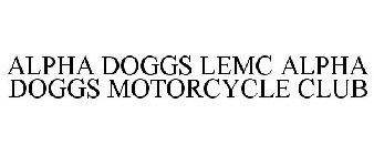 ALPHA DOGGS LEMC ALPHA DOGGS MOTORCYCLE CLUB