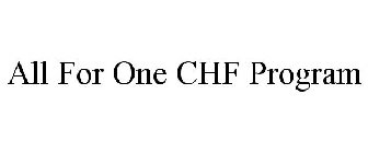 ALL FOR ONE CHF PROGRAM