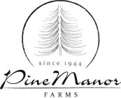 SINCE 1944 PINE MANOR FARMS