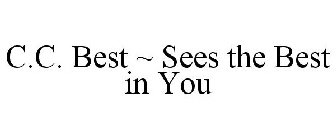 C.C. BEST ~ SEES THE BEST IN YOU
