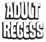 ADULT RECESS