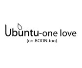 UBUNTU-ONE LOVE (OO-BOON-TOO)