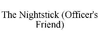 THE NIGHTSTICK (OFFICER'S FRIEND)