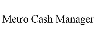 METRO CASH MANAGER