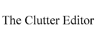 THE CLUTTER EDITOR