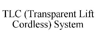TLC (TRANSPARENT LIFT CORDLESS) SYSTEM