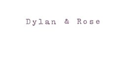 DYLAN & ROSE