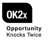 OK2X OPPORTUNITY KNOCKS TWICE