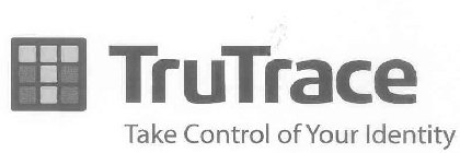 TRUTRACE TAKE CONTROL OF YOUR IDENTITY