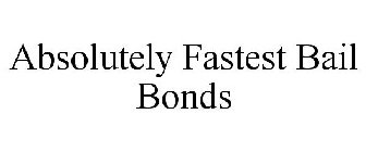 ABSOLUTELY FASTEST BAIL BONDS