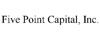 FIVE POINT CAPITAL, INC.