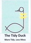 THE TIDY DUCK MORE TIDY. LESS MESS