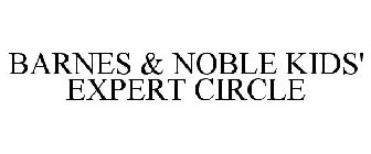 BARNES & NOBLE KIDS' EXPERT CIRCLE
