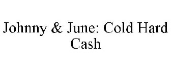 JOHNNY & JUNE: COLD HARD CASH