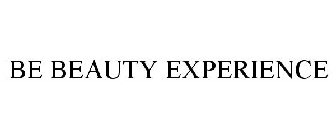 BE BEAUTY EXPERIENCE