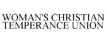 WOMAN'S CHRISTIAN TEMPERANCE UNION