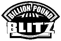 BILLION POUND BLITZ