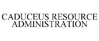 CADUCEUS RESOURCE ADMINISTRATION