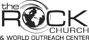 THE ROCK CHURCH & WORLD OUTREACH CENTER